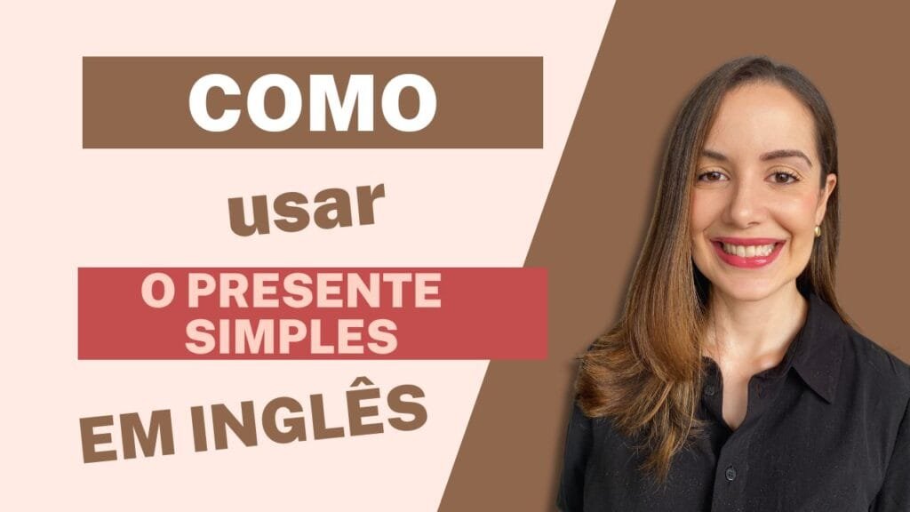 Como usar o Presente Simples em Inglês