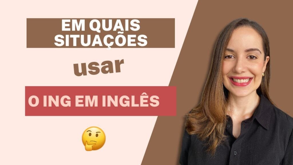 em quais situações usar o ING em inglês